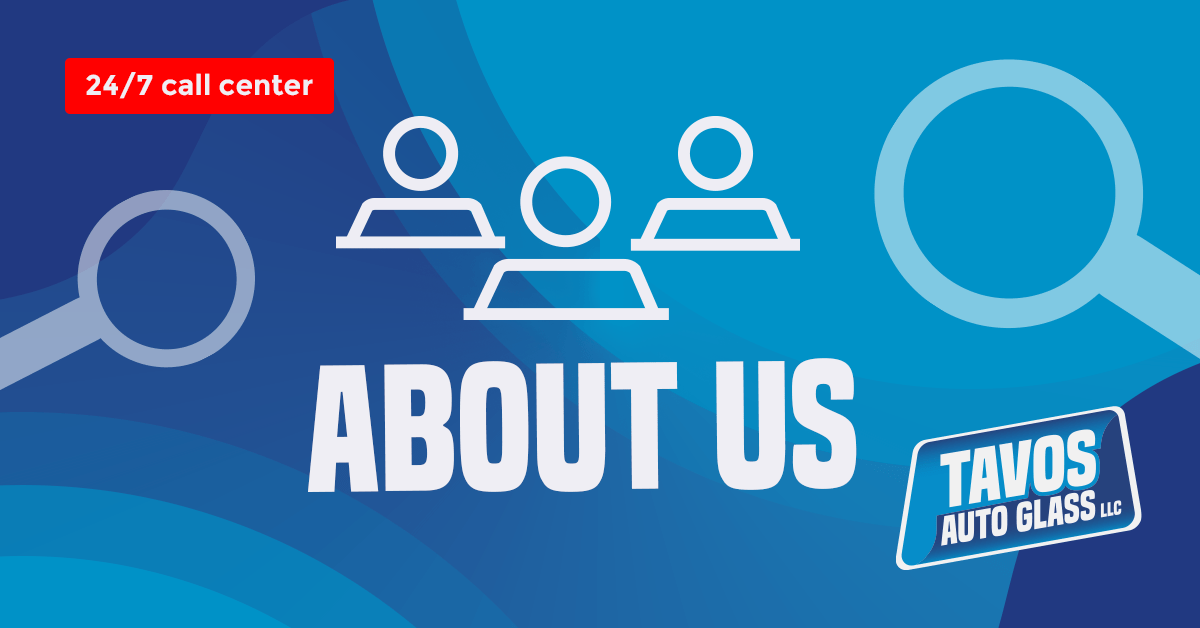 About Us Tavos Auto Glass LLC Auto Glass in Denver CO